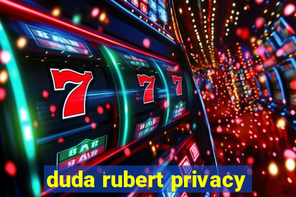 duda rubert privacy